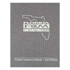 FLORIDA CONTRACTORS MANUAL 2025 EDITION